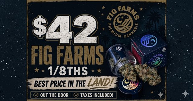 Deal card: $42 Fig Farms 1/8ths — best price in the land. Out the door, taxes included.