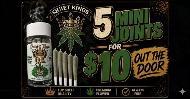 Deal card: Quiet Kings — 5 mini joints for $10, out the door. Top shelf quality, premium flower, always fire.